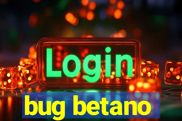 bug betano
